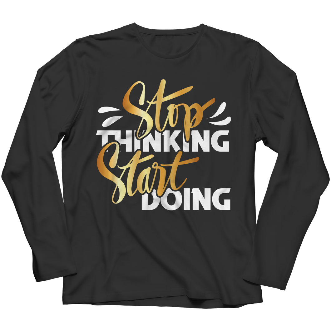 Stop thinking start doing