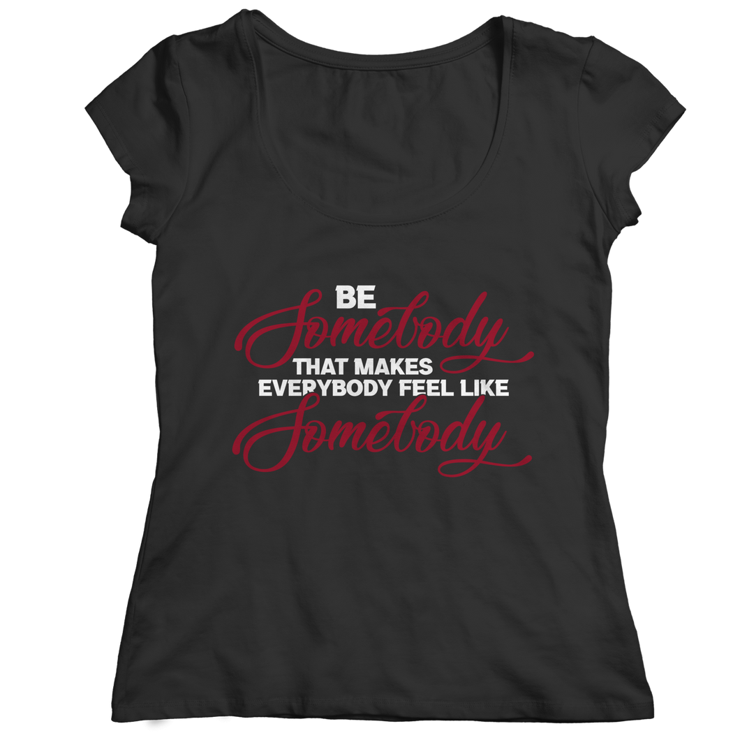 Be Somebody that Makes Everybody Feel Like Somebody